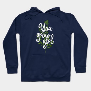 You Grow Girl Hoodie